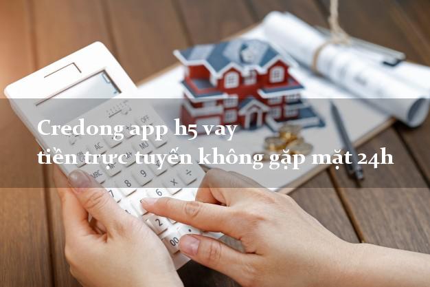 Credong app h5 vay tiền trực tuyến không gặp mặt 24h