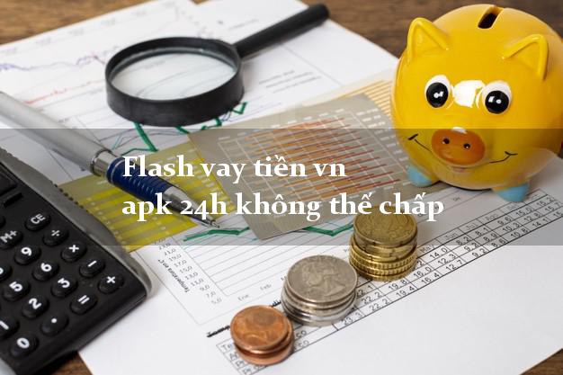 Flash vay tiền vn apk 24h không thế chấp