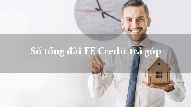 Số tổng đài FE Credit trả góp