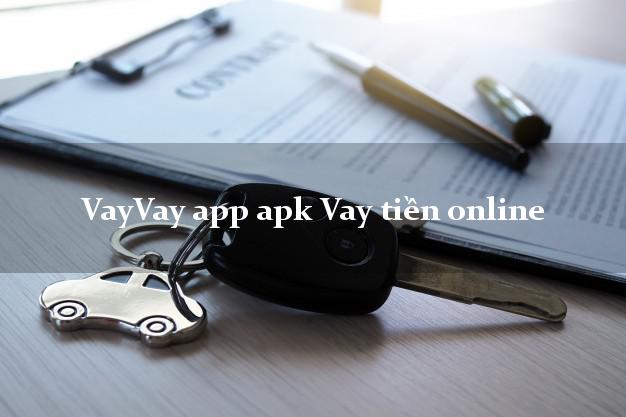 VayVay app apk Vay tiền online không gặp mặt